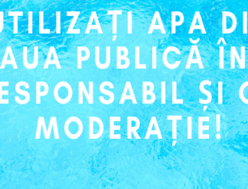Stimați cetățeni,  Vă recomandăm să utilizați apa din rețeaua publică în mod responsabil și cu moderație.